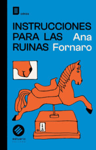 Instrucciones para las ruinas, de Ana Fornaro.